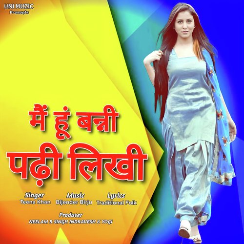 Main Hoon Banni Padhi Likhi Teena Khan MP3 Download