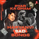 Pyar Ka Gham: Haryanvi Sad Songs MP3 Download