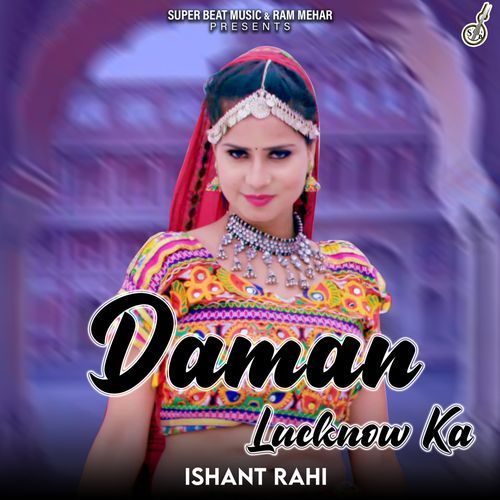 Daman Lucknow Ka Ishant Rahi MP3 Download
