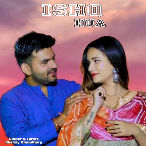 Ishq Hua Akshay Chaudhary MP3 Download