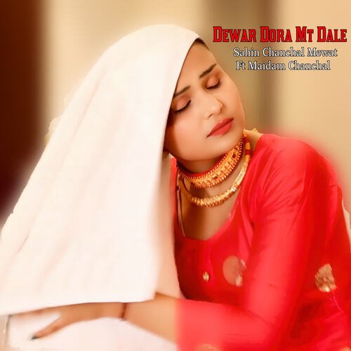 Dewar Dora Mt Dale Maidam Chanchal MP3 Download