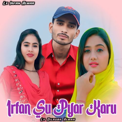 Irfan Su Pyar Karu Lx Irfan Alwar MP3 Download