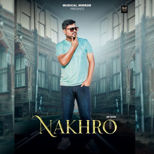 NAKHRO Dr Mahi MP3 Download