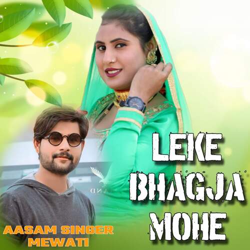 Leke Bhagja Mohe Aasam Singer Mewati MP3 Download