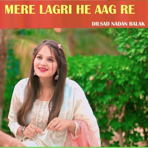 Mere Lagri He Aag Re Dilsad Nadan Balak MP3 Download