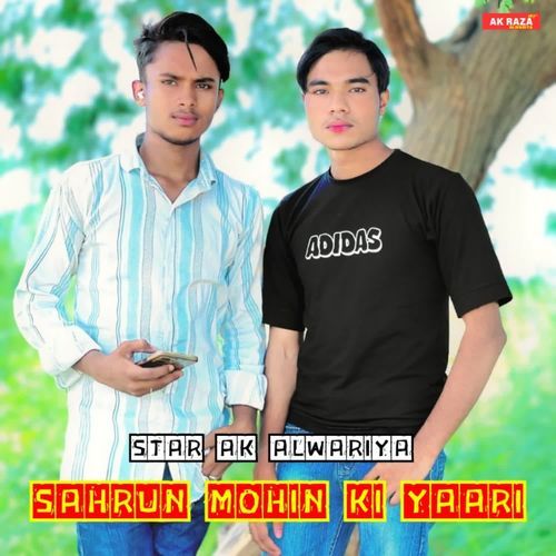 Sahrun Mohin Ki Yaari Star Ak Alwariya MP3 Download