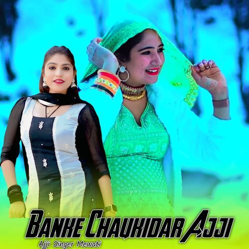 Banke Chaukidar Ajji Ajji Singer Mewati MP3 Download