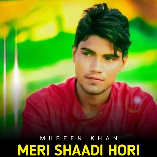 Meri Shaadi Hori Mubeen Khan MP3 Download