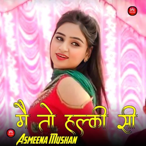 मैं तो हल्की सी Hansii MP3 Download