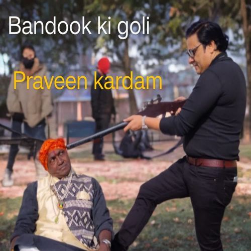 Bandook Ki Goli Praveen Kardam MP3 Download