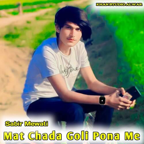 Mat Chada Goli Pona Me Sabir Mewati MP3 Download