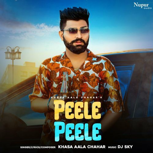 Peele Peele Khasa Aala Chahar MP3 Download