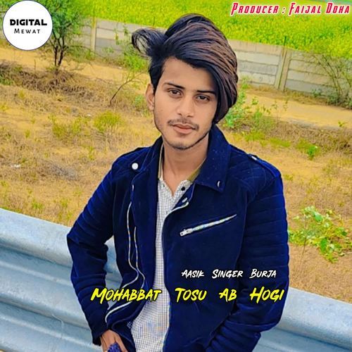 Mohabbat Tosu Ab Hogi Aasik Singer Burja MP3 Download