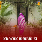 Khatak Bhabhi Ki - Veerpal Kharkiya Song Download
