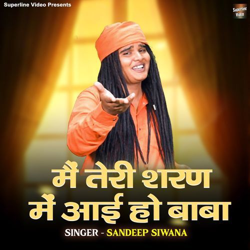 Main Teri Sharan Mein Aai Ho Baba Sandeep Siwana MP3 Download