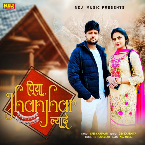 Piya Jhanjhar Lyade Mahi Chauhan MP3 Download