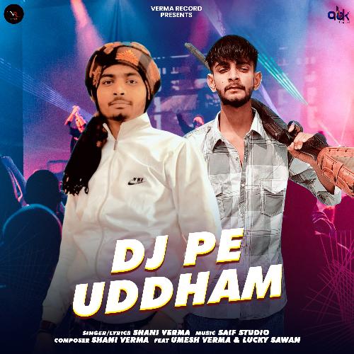 DJ Pe Uddham Shani Verma MP3 Download