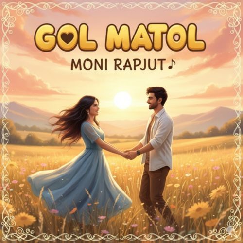 Gol Matol Moni Rajput MP3 Download