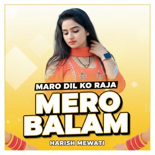 MARO DIL KO RAJA MERO BALAM Harish Mewati MP3 Download