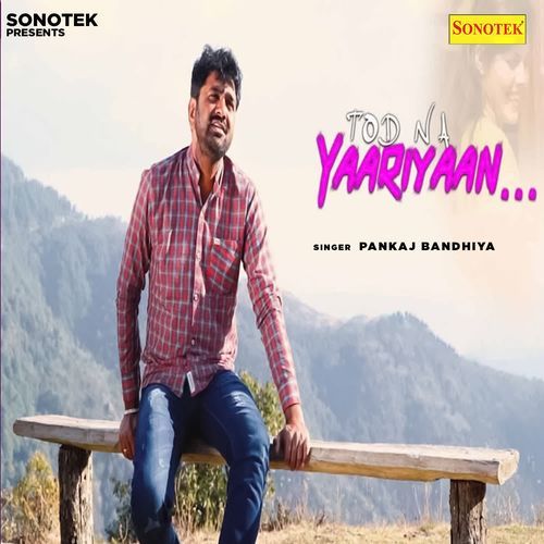 Tod Na Yaariyaan Pankaj Bandhiya MP3 Download