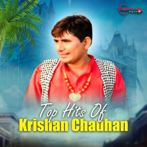 Top Hits Of Krishan Chauhan