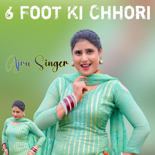 6 Foot Ki Chhori Ajru Singer MP3 Download