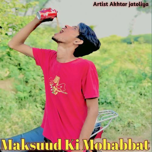 Maksuud Ki Mohabbat Akhtar nayabasi MP3 Download