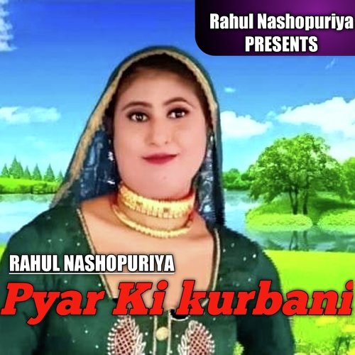 Pyar Ki Kurbani Rahul Nashopuriya MP3 Download