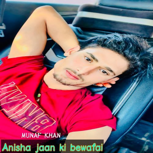 Anisha jaan ki bewafai Munaf khan MP3 Download