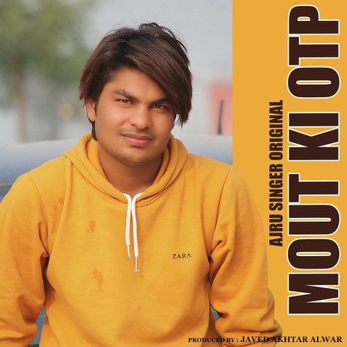 Mout Ki OTP Ajru Singer Original MP3 Download