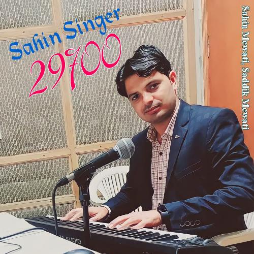 Sahin Singer 29700 Saddik Mewati MP3 Download