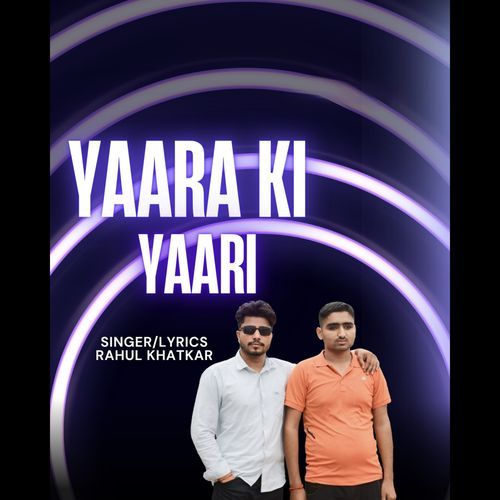 Yaara ki Yaari Rahul Khatkar MP3 Download