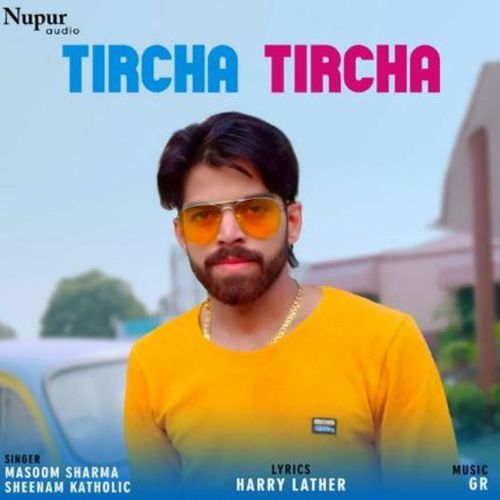 Tircha Tircha Masoom Sharma MP3 Download
