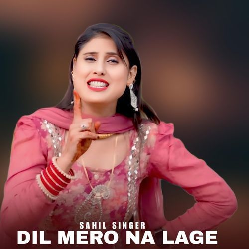 DIL MERO NA LAGE Sahil Singer MP3 Download