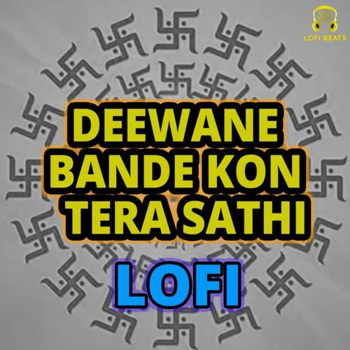 Deewane Bande Kon Tera Sathi LoFi Chatter Singh Nigana MP3 Download