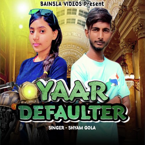 Yaar Defaulter (feat. Rupa Chauhan) Shyam Gola MP3 Download