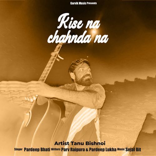 kise na chahnda na Pardeep Bhati MP3 Download