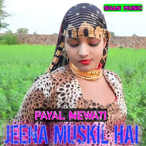 Jeena Muskil hai Payal Mewati MP3 Download