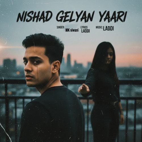 Nishad Gelyan Yaari Mk Siwani ( Ajju ) MP3 Download