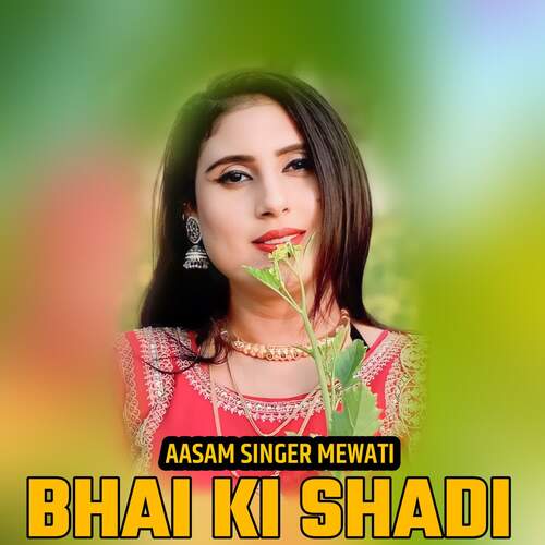 Bhai Ki Shadi Aasam Singer Mewati MP3 Download