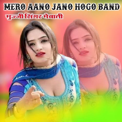 MERO AANO JANO HOGO BAND MUJJI SINGER MEWATI MP3 Download