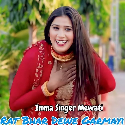 Rat Bhar Dewe Garmayi Imma Singer Mewati MP3 Download
