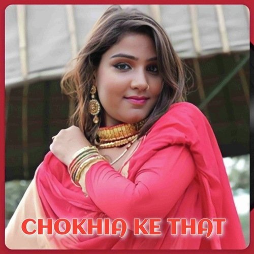 Chokhia ke that Mosam Singer MP3 Download