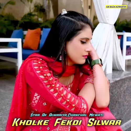 Kholke Fekdi Silwar Chanchal Mewati MP3 Download