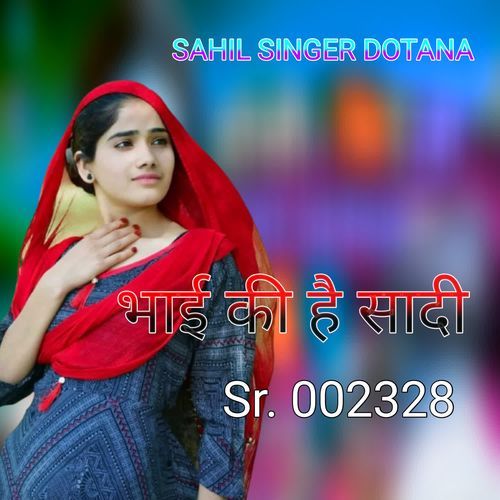 Bhai Ki Hai Sadi Sr. 002328 Sahil Singer Dotana MP3 Download
