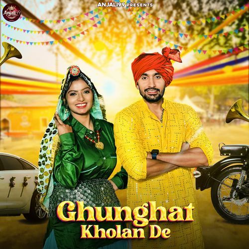 Ghunghat Kholan De Anjali99 MP3 Download