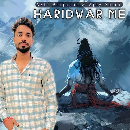 Haridwar Me Akki Parjapat MP3 Download