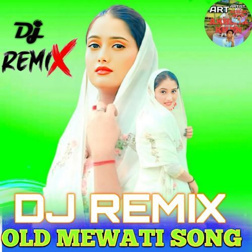 OLD MEWATI SONG (DJ REMIX) Akhalak MP3 Download