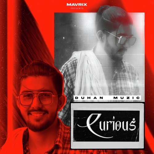 curious Duhan Muzic MP3 Download