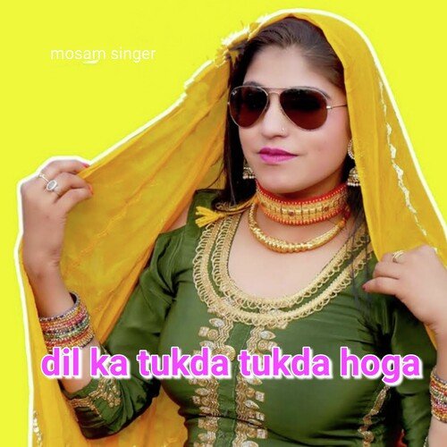 dil ka tukda tukda hoga Mosam Singer MP3 Download